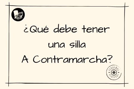 ¿Qué debe incluir una silla A ContraMarcha?